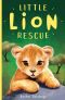 [Little Animal Rescue 01] • Little Lion Rescue